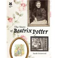 The Story of Beatrix Potter by Gristwood, Sarah, 9781909881808