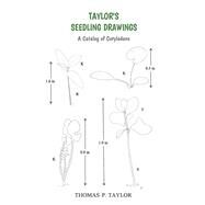 TAYLOR'S SEEDLING DRAWINGS A Catalog of Cotyledons by Taylor, Thomas, 9798218051808