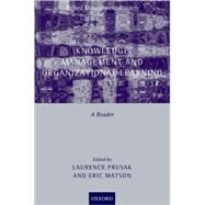 Knowledge Management and Organizational Learning A Reader by Prusak, Laurence; Matson, Eric, 9780199291809