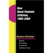 New Black Feminist Criticism, 1985-2000 by Christian, Barbara, 9780252031809