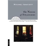 The Needs of Strangers by Ignatieff, Michael, 9780312281809