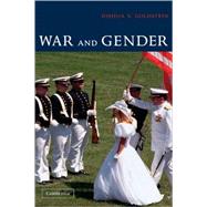 War and Gender: How Gender Shapes the War System and Vice Versa by Joshua S. Goldstein, 9780521001809