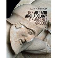 The Art and Archaeology of Ancient Greece by Judith M. Barringer, 9780521171809