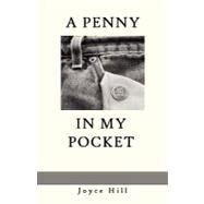A Penny in My Pocket by Hill, Joyce, 9780979581809