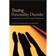 Treating Personality Disorder: Creating Robust Services for People with Complex Mental Health Needs by Murphy,Naomi;Murphy,Naomi, 9781138871809