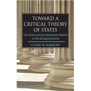 Toward a Critical Theory of States by Barrow, Clyde W., 9781438461809