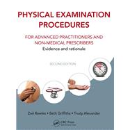 Physical Examination Procedures for Advanced Practitioners and Non-Medical Prescribers: Evidence and rationale, Second edition by Rawles; Zod, 9781482231809