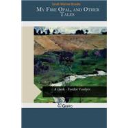 My Fire Opal, and Other Tales by Brooks, Warner, 9781506151809