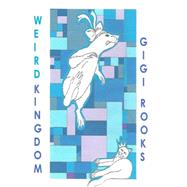 Weird Kingdom by Rooks, Gigi; Pickering, Ollie, 9781508751809