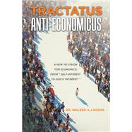Tractatus Anti-Economicus by Dr. Waleed A.J.Addas, 9781543781809