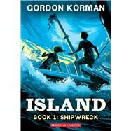 Shipwreck (Island Trilogy, Book 1) by Korman, Gordon, 9781546131809