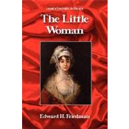 Little Woman : A Liberal Translation of Leandro Fernndez de Moratns el s de las Nias by Friedman, Edward H.; De Moratin, Leandro Fernandez, 9781588711809