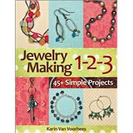 Jewelry Making 1-2-3 45+ Simple Projects by Van Voorhees, Karin, 9781627001809