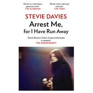 Arrest Me, for I Have Run Away by Davies, Stevie, 9781910901809