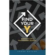 Find Your Y Answers to Life's Most Important Question by Butler, Andre, 9781958211809