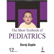 The Short Textbook of Pediatrics by Gupte, Suraj, M.D.; Jog, Pramod, Dr., 9789385891809