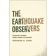 The Earthquake Observers by Coen, Deborah R., 9780226111810