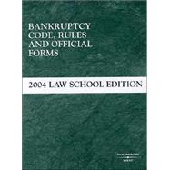 Bankruptcy Code, Rules And Offical Forms: 2004 Law School Edition by Non Applicable (NA), 9780314151810