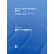 Crime and Terrorism Risk: Studies in Criminology and Criminal Justice by Kennedy; Leslie, 9780415991810