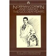 Norman Corwin and Radio by Bannerman, Leroy R.; Barnouw, Erik, 9780817311810