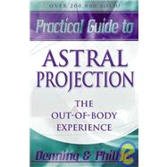 Practical Guide to Astral Projection by Denning, Melita, 9780875421810