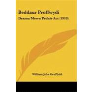 Beddaur Proffwydi : Drama Mewn Pedair Act (1910) by Gruffydd, William John, 9781104621810