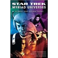 Star Trek: Myriad Universes #2: Echoes and Refractions by DeCandido, Keith R. A.; Roberson, Chris; Trowbridge, Geoff, 9781416571810