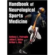 Handbook of Neurological Sports Medicine: Concussion and Other Nervous System Injuries in the Athlete by Petraglia, Anthony; Bailes, Julian; Day, Arthur, 9781450441810