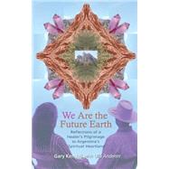 We Are the Future Earth by Kendall, Gary; Andern, Ulla, 9781500311810