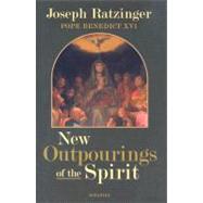 New Outpourings of the Spirit Movements in the Church by Ratzinger, Joseph Cardinal, 9781586171810