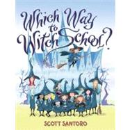 Which Way to Witch School? by Santoro, Scott, 9780060781811