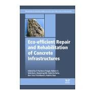 Eco-efficient Repair and Rehabilitation of Concrete Infrastructures by Pacheco-Torgal, F.; Melchers, Robert E.; De Belie, Nele; Shi, Xianming; Van Tittelboom, Kim, 9780081021811