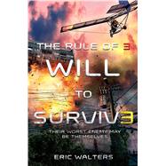 The Rule of Three: Will to Survive by Walters, Eric, 9780374301811