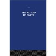 The Way and Its Power: A Study of the Tao TO Ching and Its Place in Chinese Thought by Estate; The Arthur Waley, 9780415361811
