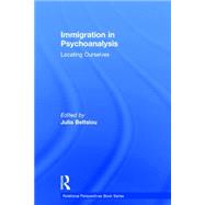 Immigration in Psychoanalysis: Locating Ourselves by BELTSIOU; JULIA, 9780415741811