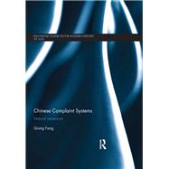Chinese Complaint Systems: Natural Resistance by Fang; Qiang, 9780415811811