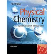 Physical Chemistry Understanding our Chemical World by Monk, Paul M. S., 9780471491811