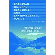 Canadian Natural Resource And Environmental Policy by Hessing, Melody; Howlett, Michael; SUMMERVILLE, TRACY, 9780774811811