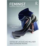 Feminist Perspectives on Art: Contemporary Outtakes by Millner; Jacqueline, 9781138061811
