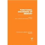 Functional Disorders of Memory (PLE: Memory) by Kihlstrom; John F., 9781138991811