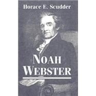 Noah Webster by Scudder, Horace E., 9781410211811