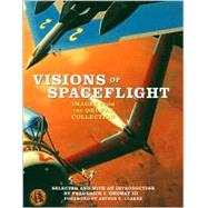 Visions of Spaceflight : Images from the Ordway Collection by Ordway, Frederick I., III, 9781568581811