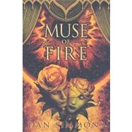 Muse of Fire by Simmons, Dan, 9781596061811