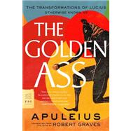 The Golden Ass The Transformations of Lucius by Apuleius; Graves, Robert, 9780374531812