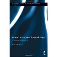 Peirce's Account of Purposefulness: A Kantian Perspective by Gava; Gabriele, 9780415731812