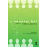 A Networked Self: Identity, Community, and Culture on Social Network Sites by Papacharissi; Zizi, 9780415801812
