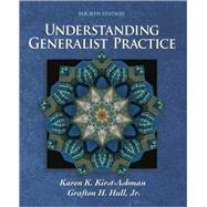 Understanding Generalist Practice With Socialworknow? And Infotrac by Kirst-Ashman, Karen K.; Hull, Jr., Grafton H., 9780495171812