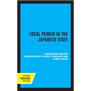 Local Power in the Japanese State by Michio Muramatsu, 9780520361812