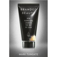 Branded Beauty by Tungate, Mark, 9780749461812