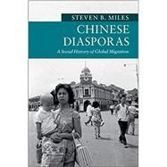 Chinese Diasporas by Miles, Steven B., 9781316631812